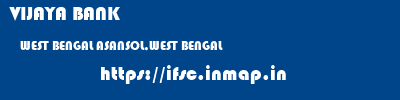 VIJAYA BANK  WEST BENGAL ASANSOL,WEST BENGAL    ifsc code